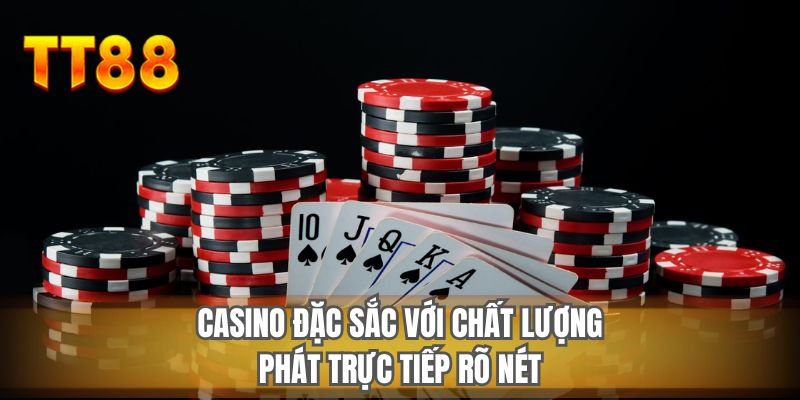 Casino đặc sắc với chất lượng phát trực tiếp rõ nét